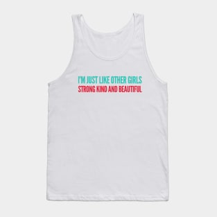 I'm just Like other girls Strong Kind and Beautiful Tank Top